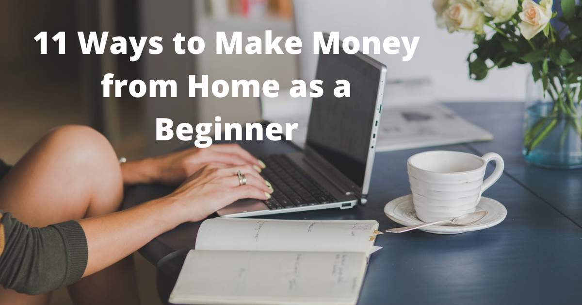 Best Ways to Make Money from Home as a Beginner