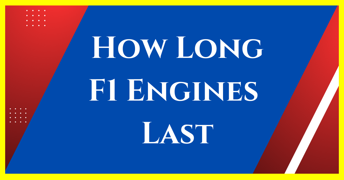how long do f1 engines last