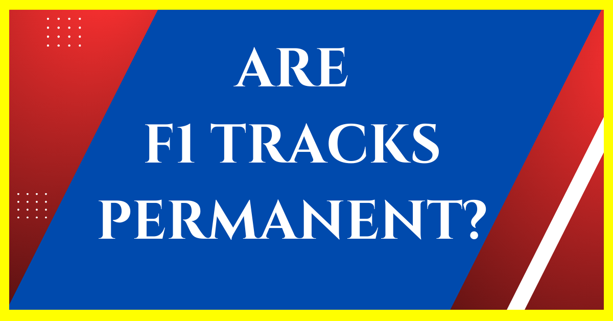are f1 tracks permanent
