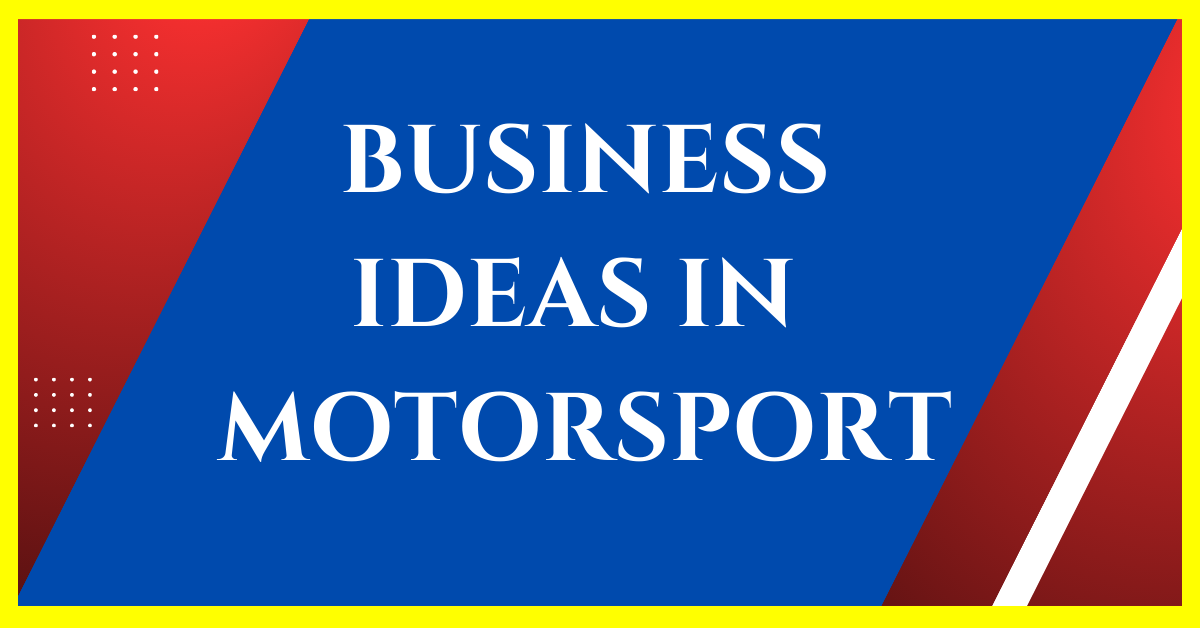 business ideas in motorsports