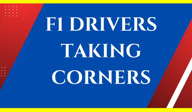 how do f1 drivers take corners