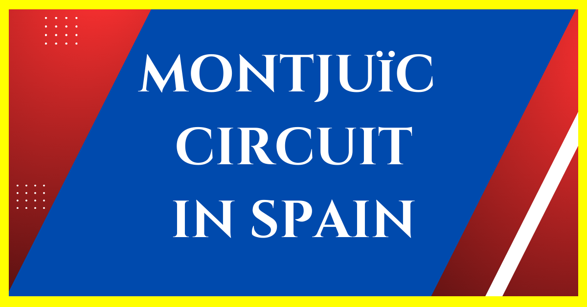 montjuïc circuit in spain