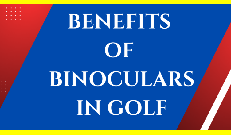 benefits of binoculars in golf