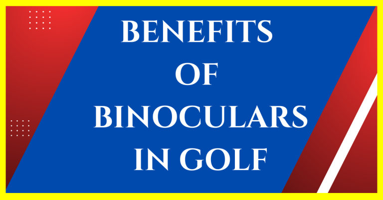 benefits of binoculars in golf