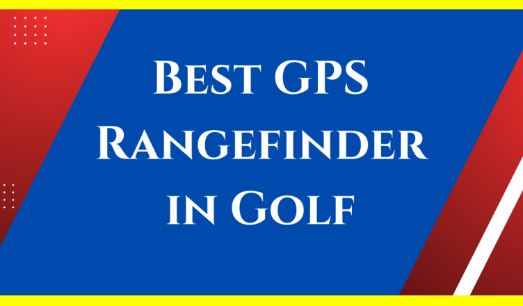 best gps rangefinders in golf