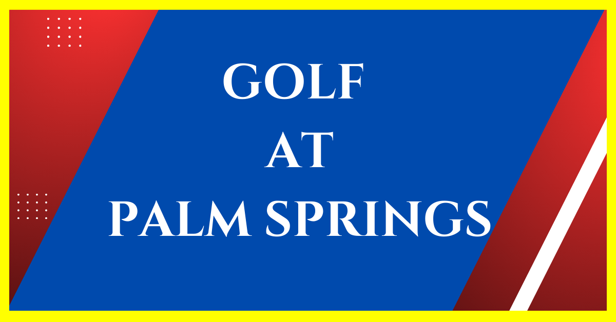 can i play golf at palm springs