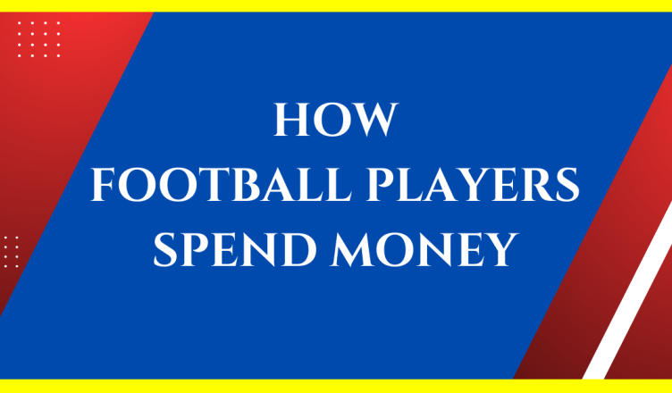 how do football players spend their money