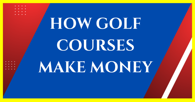 how do golf courses make money