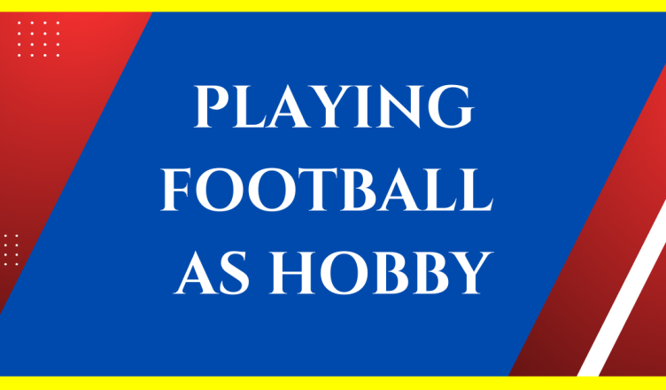 is playing football a hobby