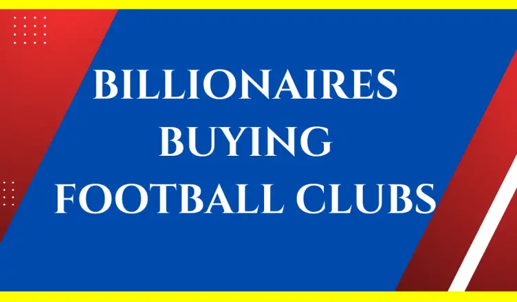 why do billionaires buy football clubs