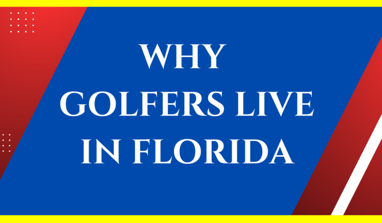 why do golfers live in florida