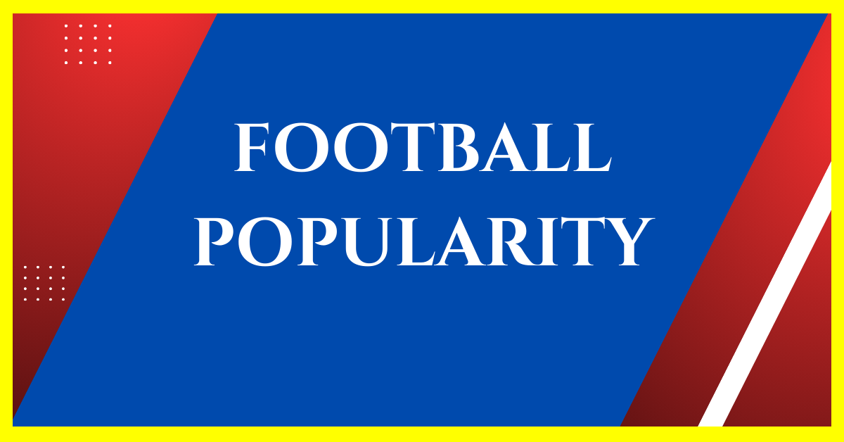 Why Is Football So Popular