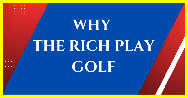why rich people like to play golf