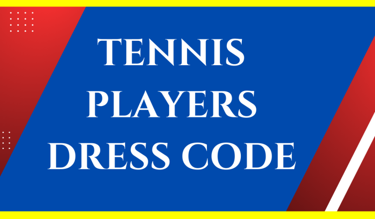 do tennis players have a dress code