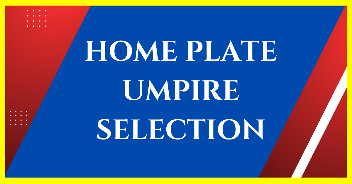 Home Plate Umpires Selection in Baseball Home Plate Umpires Selection in Baseball