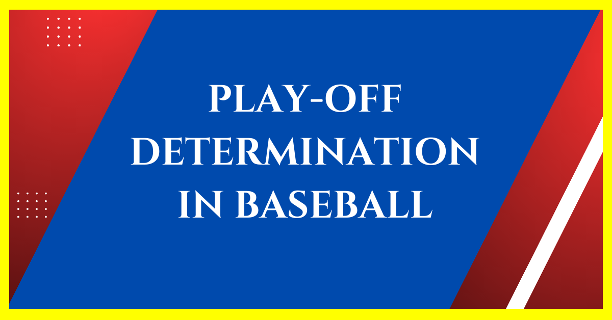 How Are Playoff Teams Determined in Baseball