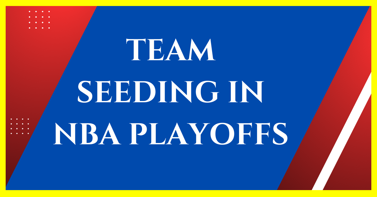 How Are the Teams Seeded in NBA Playoffs