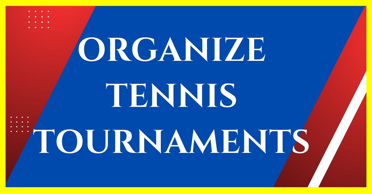 how are tennis tournaments organized