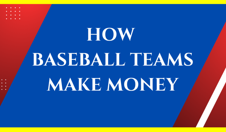 How Do Baseball Teams Make Money