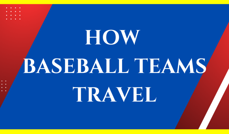 how do baseball teams travel