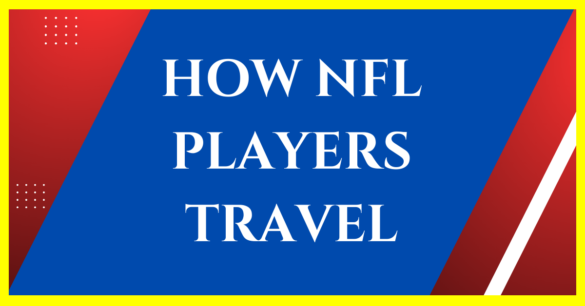 How Do NFL Players Travel