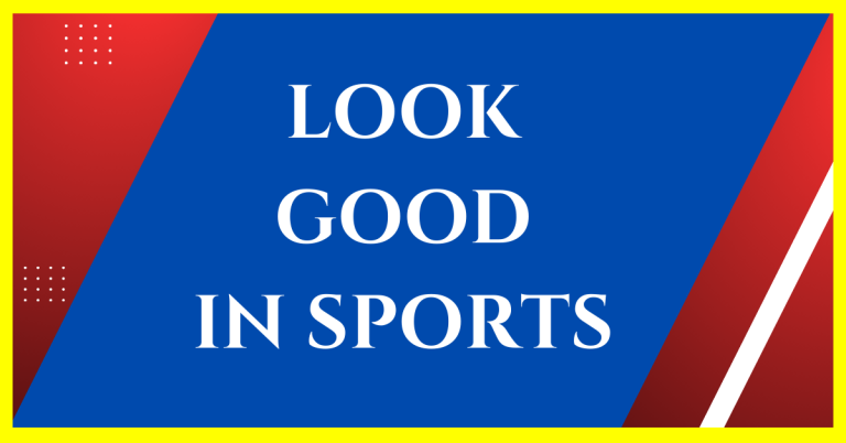 how does one look good in sports