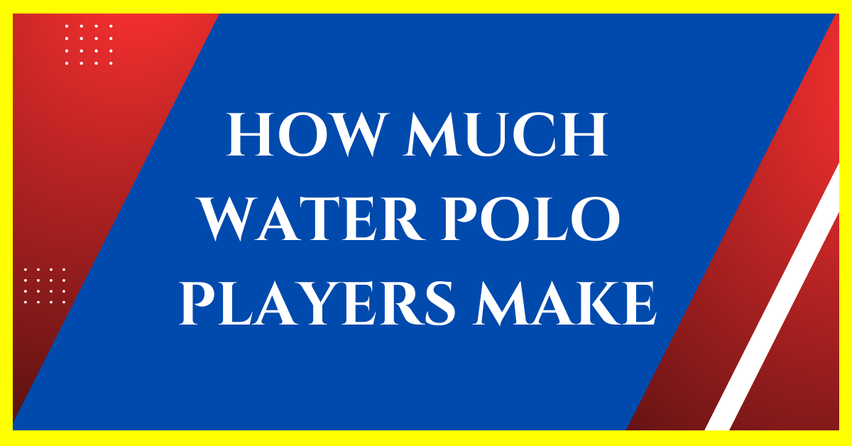 How Much Do Water Polo Players Make