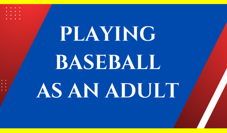 how to play baseball as an adult