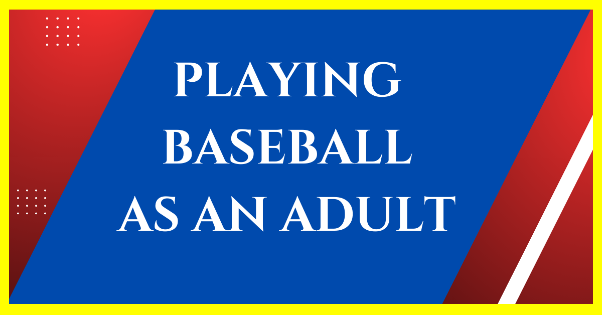 how to play baseball as an adult