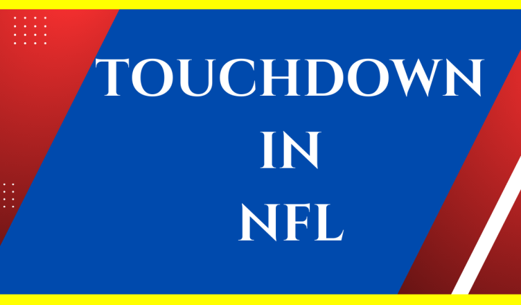 how touchdown is scored in nfl