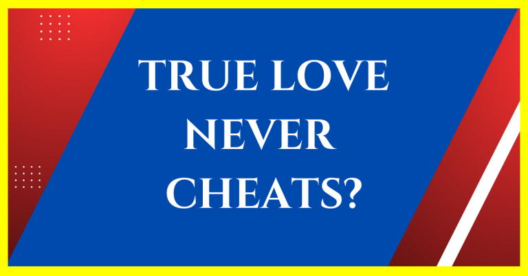 is it true that true love never cheats