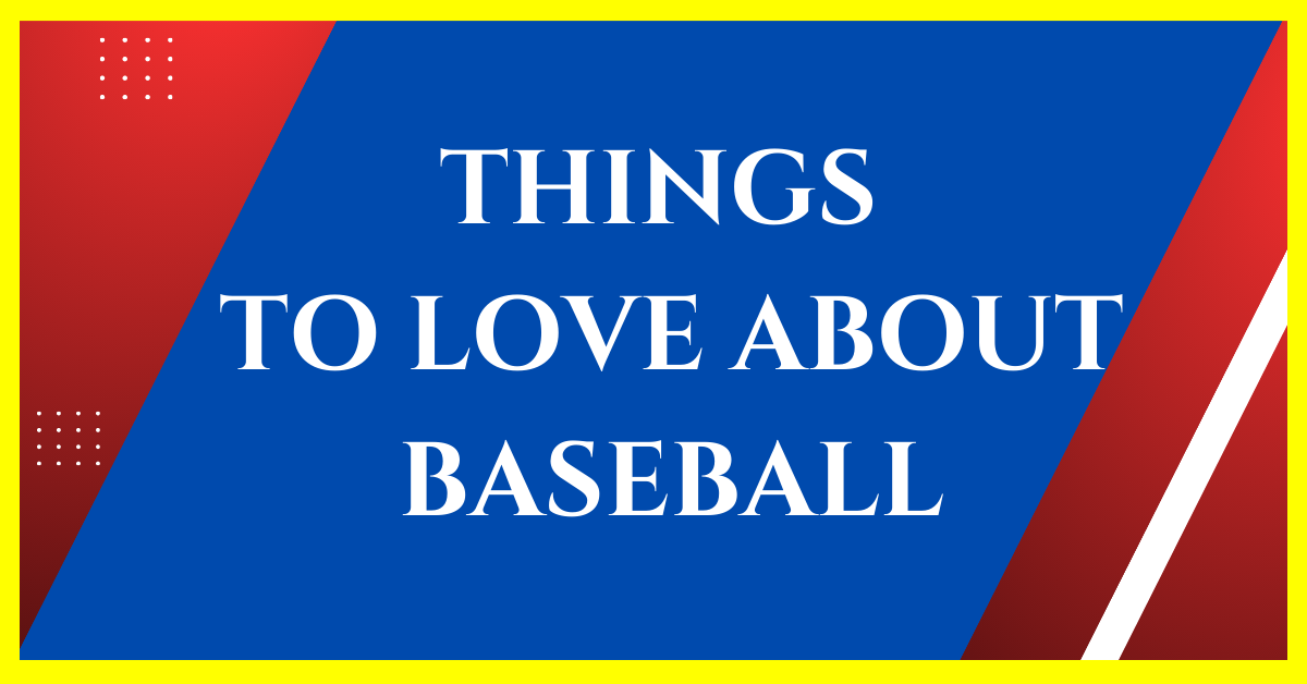 what do you love about baseball