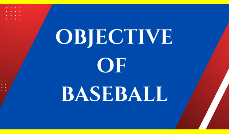 what is the objective of baseball
