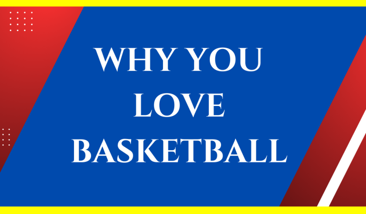 why do you love basketball