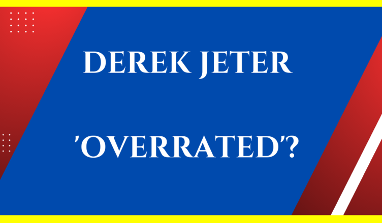 is derek jeter overrated