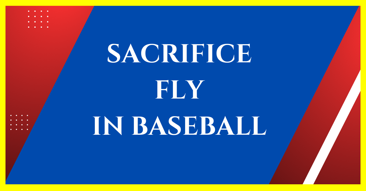 what is a sacrifice fly in baseball