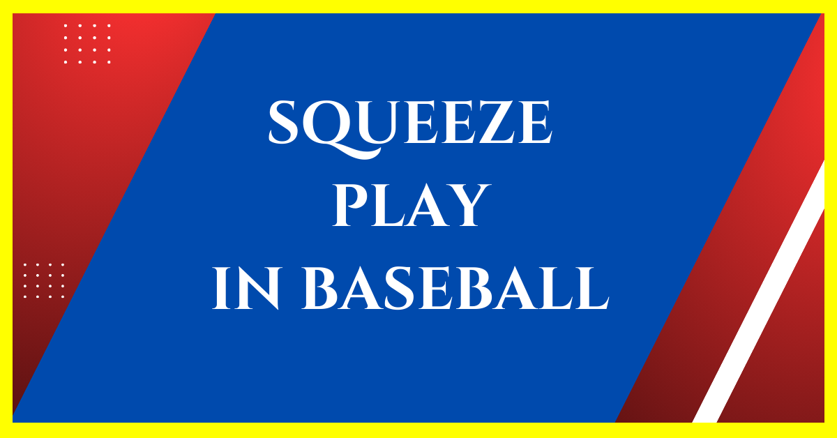 What is a Squeeze Play in Baseball