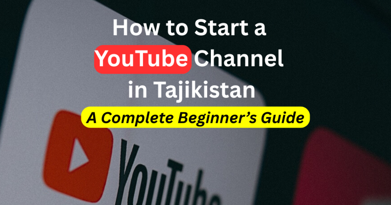 how to start a youtube channel in tajikistan